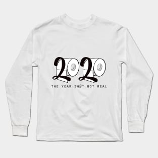 2020 - Sh#t got real - Toilet Paper Long Sleeve T-Shirt